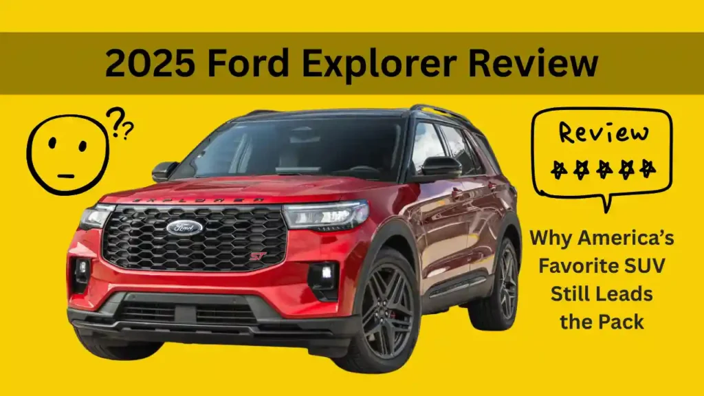 2025 Ford Explorer Review Why America’s Favorite SUV Still Leads the Pack