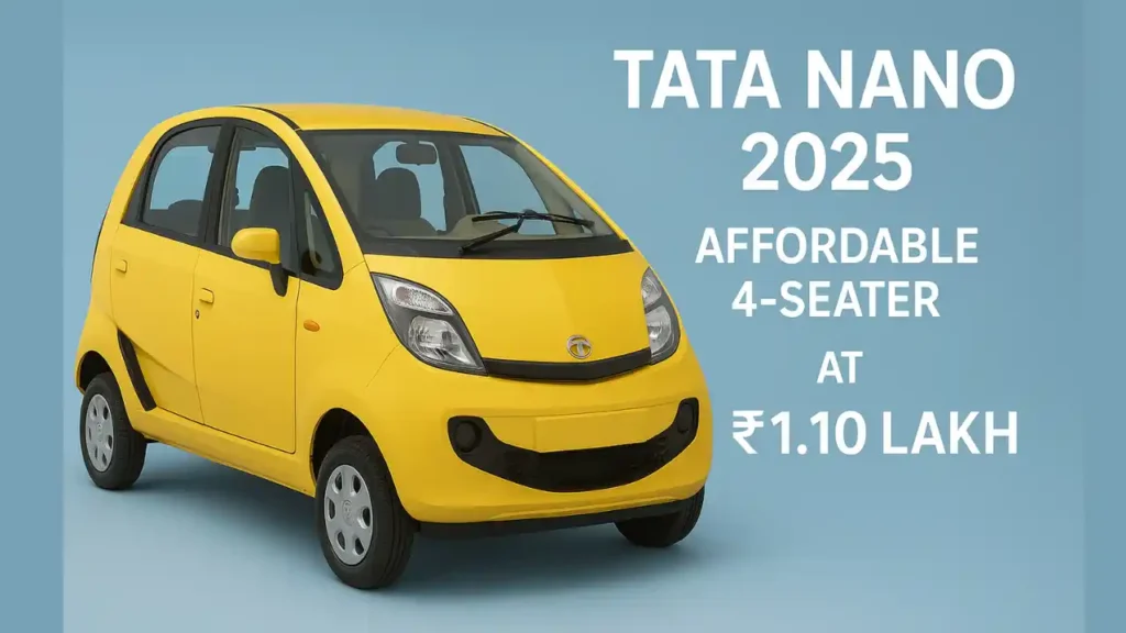 Tata Nano 2025 Review: India’s Most Affordable 4-Seater Car at Just ₹1.10 Lakh